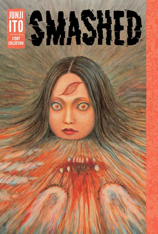 Smashed: Junji Ito Story Collection by Junji Ito: Hardcover; 416 pages / English