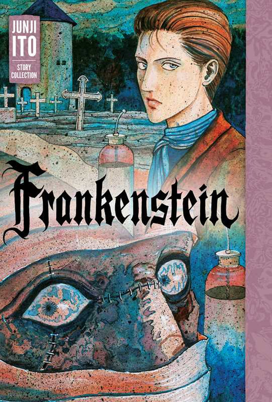 Frankenstein: Junji Ito Story Collection by Junji Ito: Hardcover; 408 pages / English