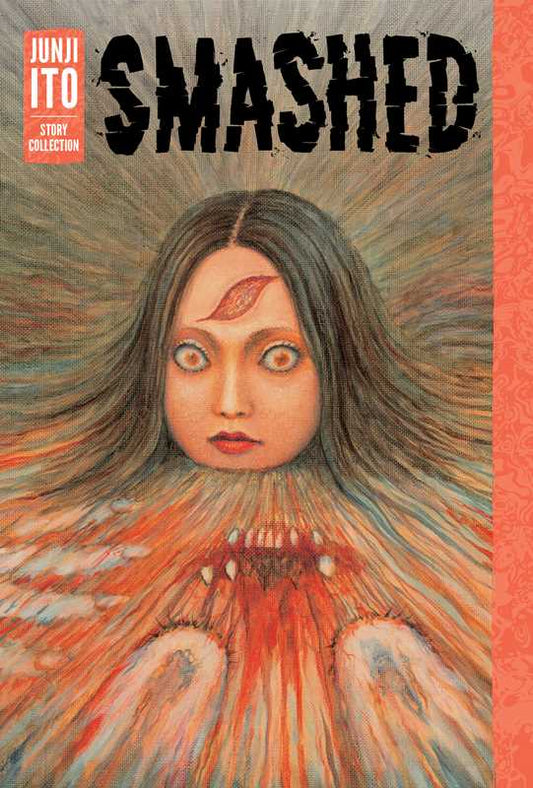 Smashed: Junji Ito Story Collection by Junji Ito: Hardcover; 416 pages / English